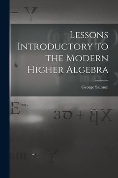 portada Lessons Introductory to the Modern Higher Algebra (en Inglés)