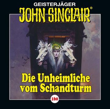 portada John Sinclair - Folge 160: Die Unheimliche vom Schandturm. Hörspiel. (en Alemán)
