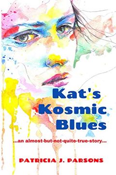 portada Kat'S Kosmic Blues: Another Almost-But-Not-Quite-True Story. (en Inglés)