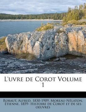 portada L'uvre de Corot Volume 1 (en Francés)