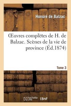 portada Oeuvres Complètes de H. de Balzac. Scènes de la Vie de Province. T3. Les Rivalités: La Vieille Fille: Le Cabinet Des Antiques, Le Lys Dans La Vallée (in French)