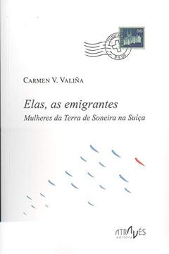 portada Elas, as Emigrantes: Mulheres da Terra de Soneira na Suíça (Através de Nós) (en Portugués)