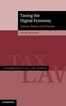 portada Taxing the Digital Economy: Theory, Policy and Practice (Cambridge tax law Series) (en Inglés)
