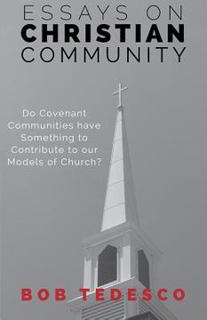 portada Essays on Christian Community: Do Covenant Communities Have Something to Contribute to Our Models of Church?