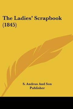 portada the ladies' scrapbook (1845) (en Inglés)