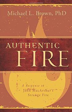 portada Authentic Fire: A Response to John Macarthur's Strange Fire (en Inglés)