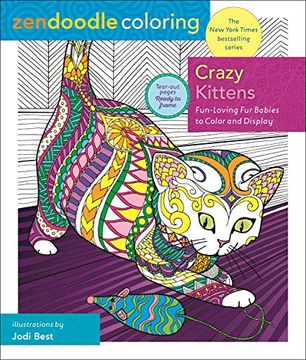 portada Zendoodle Coloring: Crazy Kittens: Fun-Loving fur Babies to Color and Display (en Inglés)