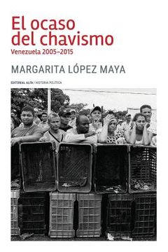portada El Ocaso Del Chavismo: Venezuela 2005-2015 (spanish Edition)