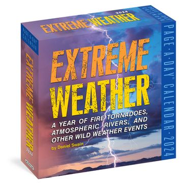 portada Extreme Weather Page-A-Day Calendar 2024: A Year of Fire Tornadoes, Atmospheric Rivers, and Other Wild Weather Events 
