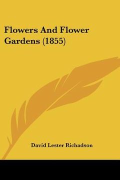 portada flowers and flower gardens (1855) (in English)