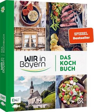 portada Wir in Bayern das Kochbuch; 72 Lieblingsrezepte der Tv-Köch\*Innen mit Tipps und Einblicken Hinter die Kulisse; Deutsch (en Alemán)