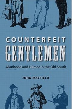 portada counterfeit gentlemen: manhood and humor in the old south (in English)