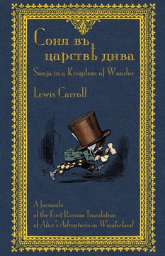 portada Соня въ царствѣ дива - Sonia v Tsarstvie Diva: Sonja in a Kingdom of Wonder: A Facsimile of the First Russian Translation of Alice's Adventures in Wonderland (in Russian)