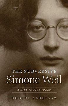 portada The Subversive Simone Weil: A Life in Five Ideas (in English)