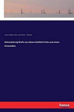 portada Achtundvierzig Briefe von Johann Gottlieb Fichte und Seinen Verwandten 