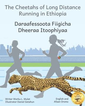 The Cheetahs of Long Distance Running: Legendary Ethiopian Athletes in Afaan Oromo and English (en Inglés)
