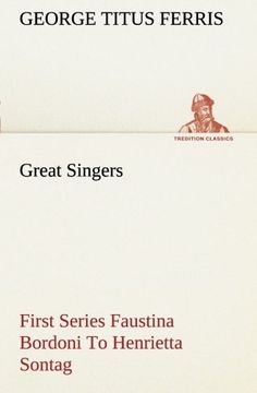 portada Great Singers, First Series Faustina Bordoni To Henrietta Sontag (TREDITION CLASSICS)