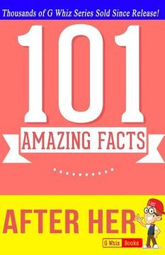 portada After Her - 101 Amazing Facts: Fun Facts and Trivia Tidbits (en Inglés)