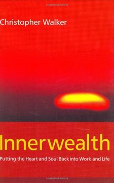 portada Innerwealth: Putting the Heart and Soul Back Into Business Life (en Inglés)