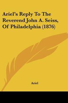 portada ariel's reply to the reverend john a. seiss, of philadelphia (1876) (en Inglés)