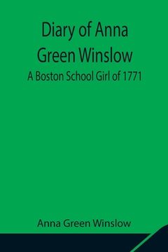 portada Diary of Anna Green Winslow A Boston School Girl of 1771 (en Inglés)