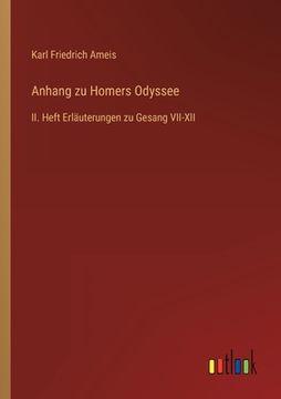 portada Anhang zu Homers Odyssee: II. Heft Erläuterungen zu Gesang VII-XII (en Alemán)