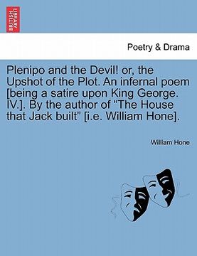 portada plenipo and the devil! or, the upshot of the plot. an infernal poem [being a satire upon king george. iv.]. by the author of "the house that jack buil (in English)