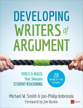 portada Developing Writers of Argument: Tools and Rules That Sharpen Student Reasoning (Corwin Literacy) (in English)