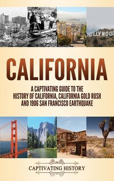 portada California: A Captivating Guide to the History of California, California Gold Rush and 1906 san Francisco Earthquake (in English)