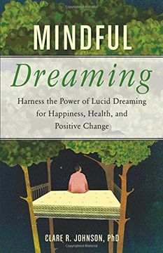 portada Mindful Dreaming: Harness the Power of Lucid Dreaming for Happiness, Health, and Positive Change