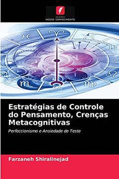 portada Estratégias de Controle do Pensamento, Crenças Metacognitivas: Perfeccionismo e Ansiedade de Teste (en Portugués)