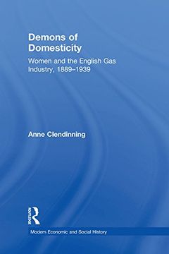 portada Demons of Domesticity: Women and the English Gas Industry, 1889–1939 (Modern Economic and Social History)