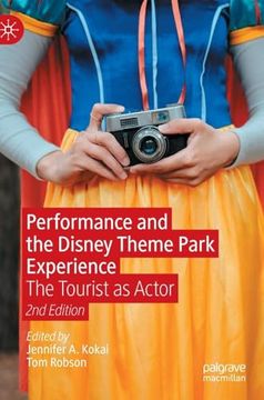 portada Performance and the Disney Theme Park Experience: The Tourist as Actor, 2nd Edition (en Inglés)