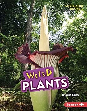portada Weird Plants (Wonderfully Weird (Alternator Books ®)) (en Inglés)
