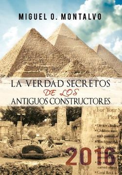 portada La Verdad Secretos de los Antiguos Constructores: 2016