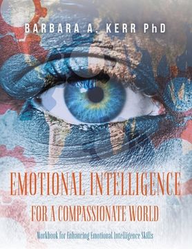 portada Emotional Intelligence for a Compassionate World: Workbook for Enhancing Emotional Intelligence Skills (en Inglés)