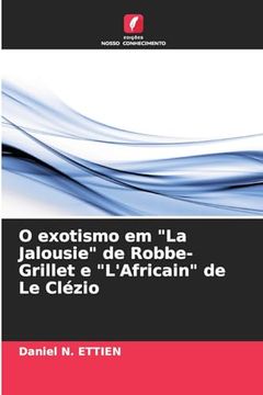 portada O Exotismo em "la Jalousie" de Robbe-Grillet e "L'africain" de le Clézio (en Portugués)
