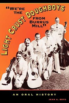 portada We're the Light Crust Doughboys From Burrus Mill: An Oral History (in English)