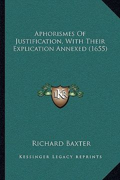 portada aphorismes of justification, with their explication annexed (1655) (en Inglés)