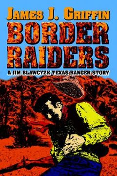 portada border raiders: a jim blawcyzk texas ranger story (en Inglés)