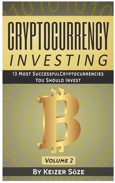 portada Cryptocurrency Investing: 13 most successful Cryptocurrencies you should Invest (en Inglés)