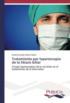 portada Tratamiento por laparoscopía de la litiasis biliar: Cirugía laparoscópica de la vía biliar en el tratamiento de la litiais biliar (Spanish Edition)