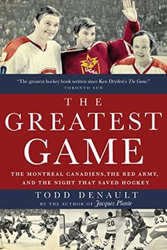 portada The Greatest Game: The Montreal Canadiens, the red Army, and the Night That Saved Hockey (en Inglés)