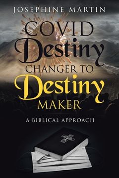 portada Covid Destiny Changer to Destiny Maker: A Biblical Approach (en Inglés)