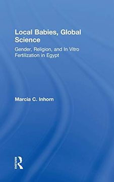 portada Local Babies, Global Science: Gender, Religion and in Vitro Fertilization in Egypt (en Inglés)
