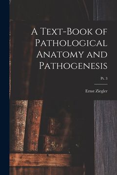 portada A Text-book of Pathological Anatomy and Pathogenesis; pt. 3 (in English)