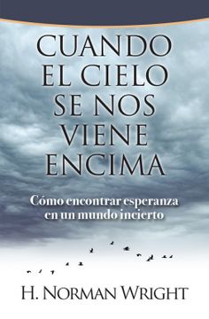 portada Cuando el Cielo se nos Viene Encima: Cómo Encontrar Esperanza en un Mundo Incierto (in Spanish)