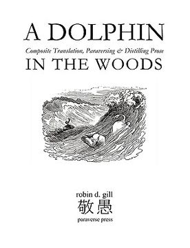 portada a dolphin in the woods composite translation, paraversing & distilling prose (in English)