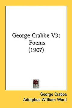 portada george crabbe v3: poems (1907) (en Inglés)