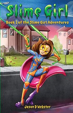 portada Slime Girl: Book 1 of the Slime Girl Adventures: Volume 1 (in English)